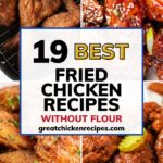 pinterest image of four fried chicken dishes without flour that says 19 best fried chicken recipes without flour.